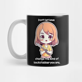 Don't let love change the kind of backstabber you are Mug